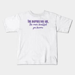 The Happier You Are Kids T-Shirt